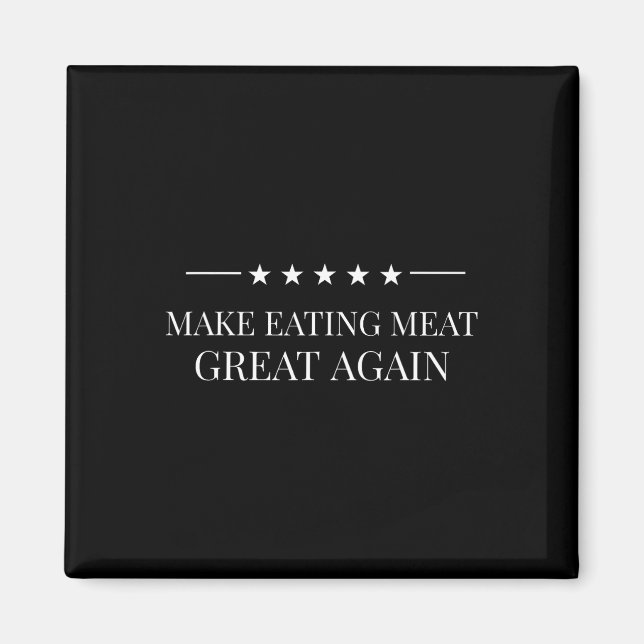 Make Eating Meat Great Again American Carnivore Me Magnet (Front)