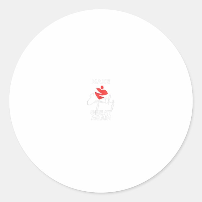 Make Empathy Great Again Classic Round Sticker (Front)