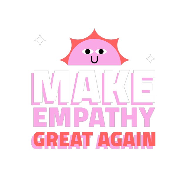 Make empathy great again T-Shirt (Creator Uploaded)