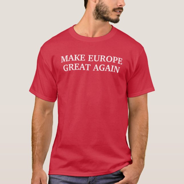 MAKE EUROPE GREAT AGAIN T-Shirt (Front)