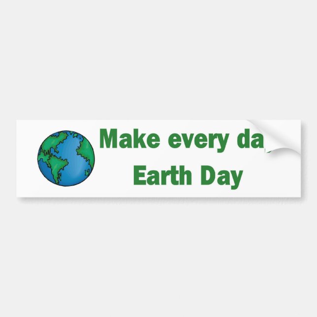 Make every day Earth Day Bumper Sticker (Front)