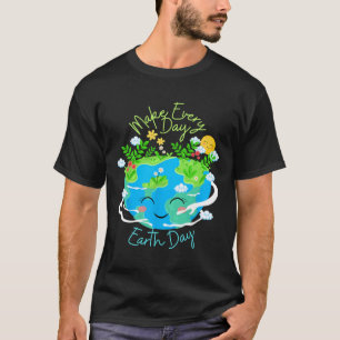 Make Every Day Earth Day Cute Funny Smiling Planet T-Shirt