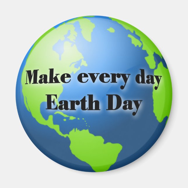 Make every day Earth Day magnet (Front)