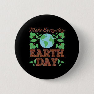 Make Every Day Earth Day Recycle Conservation  6 Cm Round Badge