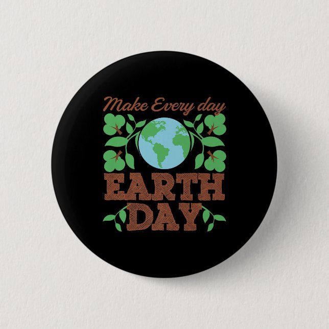 Make Every Day Earth Day Recycle Conservation  6 Cm Round Badge (Front)
