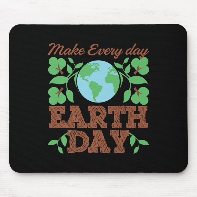 Make Every Day Earth Day Recycle Conservation  Mouse Mat (Front)