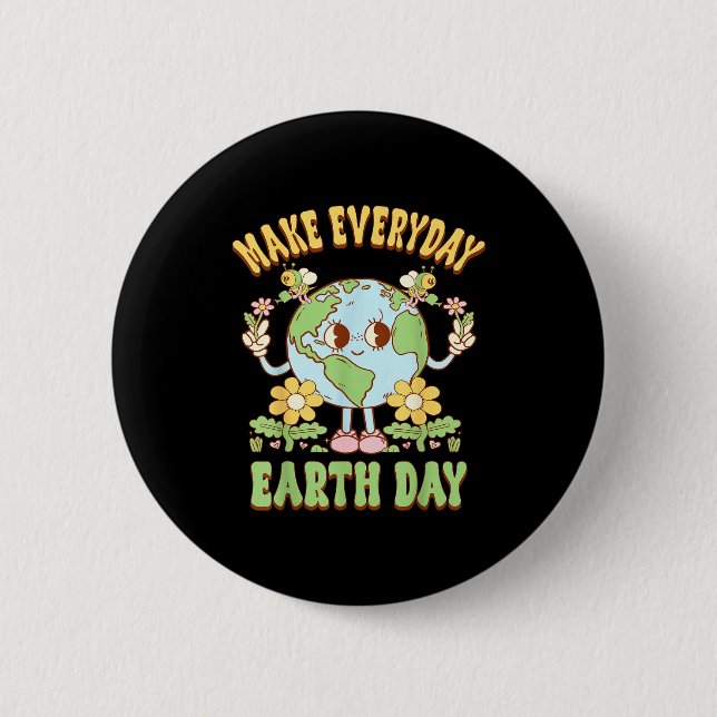 Make Every Day Earth Day Save Planet Environmental 6 Cm Round Badge (Front)