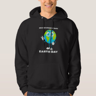 Make Every Day Earth Day Slogan Saying Quote Envir Hoodie