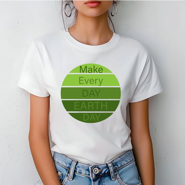 Make every day earth day T-Shirt (Creator Uploaded)