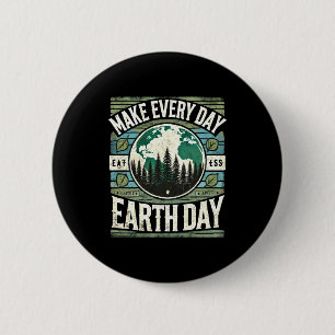 Make Every Day Earth Day T Shirt 6 Cm Round Badge