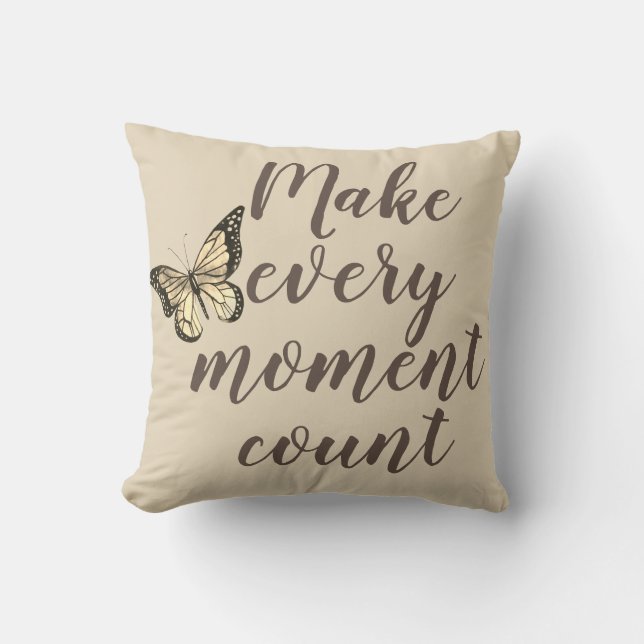 Make Every Moment Count Throw Pillow (Front)