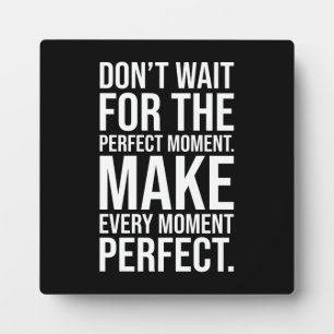 Make Every Moment Perfect - Success Motivational Plaque