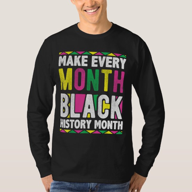 Make Every Month Black History Month T-Shirt (Front)