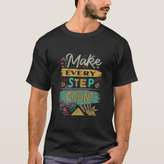 Make Every Step Count  T-Shirt