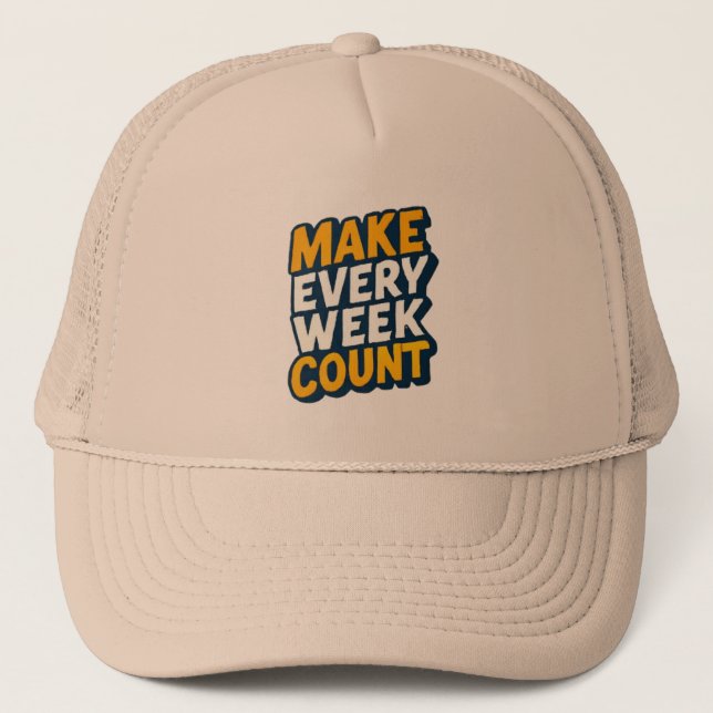 Make Every Week Count | Motivational Quote Cap   - (Front)