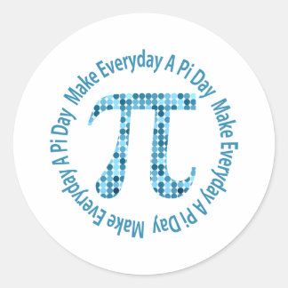 Make Everyday A Pi Day Classic Round Sticker
