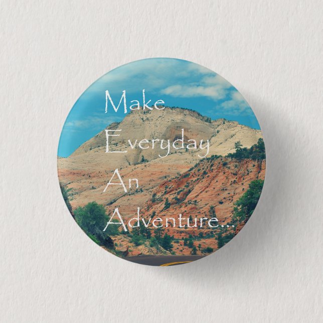 Make Everyday An Adventure 3 Cm Round Badge (Front)
