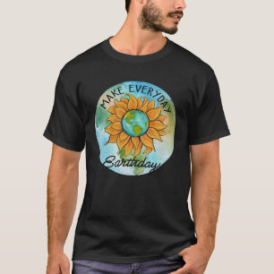 Make Everyday Earth Day Climate Crisis Global Warm T-Shirt