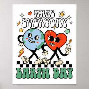 Make Everyday Earth Day Cute Earth Day Men Women K Poster