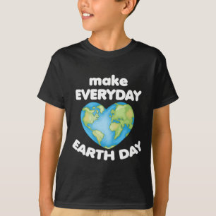Make Everyday Earth Day Love Planet Heart Anti Lit T-Shirt