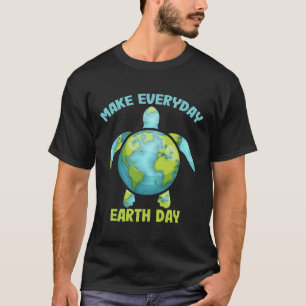Make Everyday Earth Day Save The Planet Sea Turtle T-Shirt
