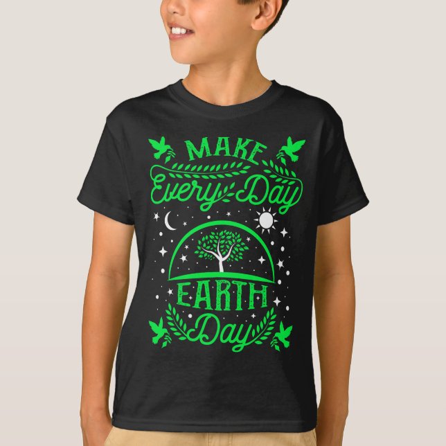 Make Everyday Earth Day T-Shirt (Front)