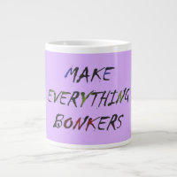 Make Everything Crazy Bonkers
