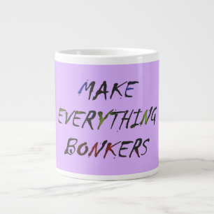 Make Everything Crazy Bonkers Large Coffee Mug
