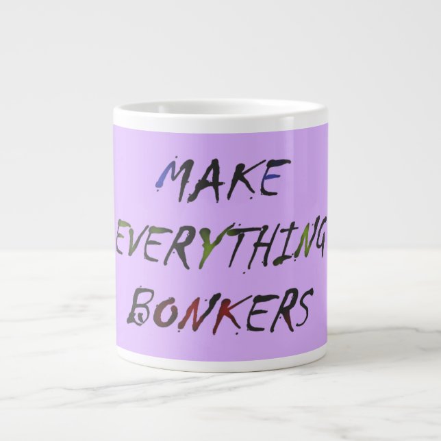 Make Everything Crazy Bonkers Large Coffee Mug (Front)