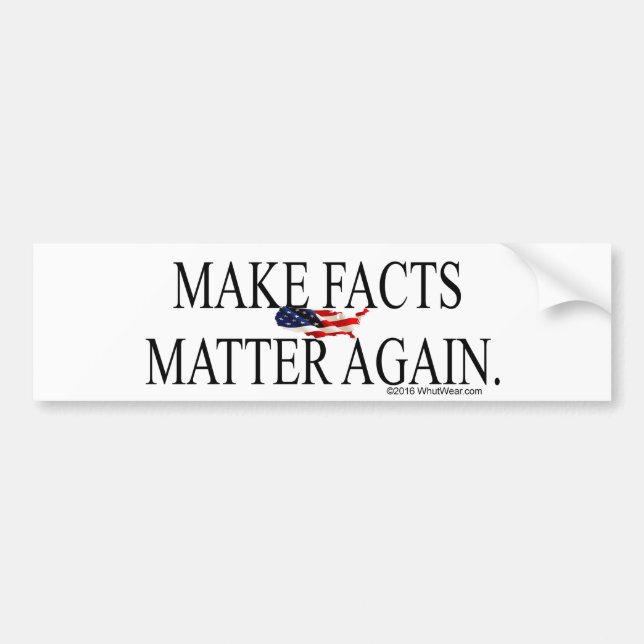 Make Facts Matter Again Bumper Sticker (Front)