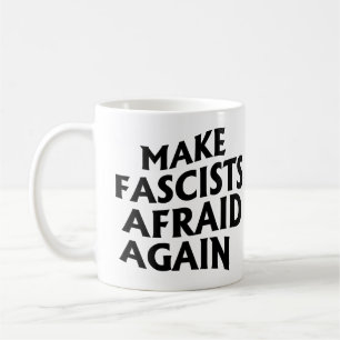 Make Fascists Afraid Again Coffee Mug