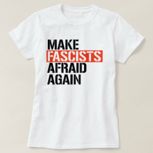 Make Fascists Afraid Again T-Shirt