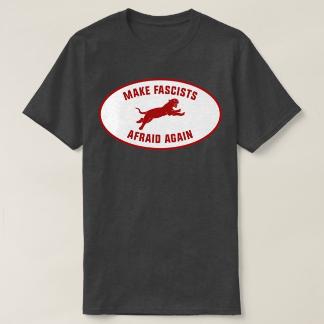Make Fascists Afraid Again T-Shirt (Design Front)