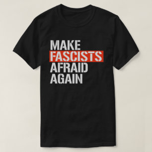 Make Fascists Afraid Again T-Shirt