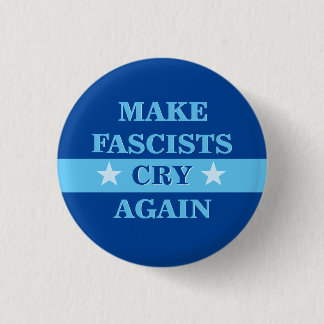 Make Fascists Cry Again 3 Cm Round Badge