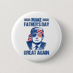 Make Fathers Day Great Again, Funny Trump _1 6 Cm Round Badge