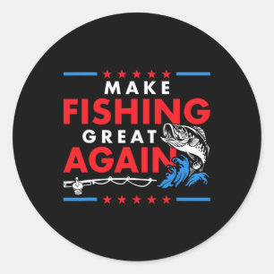 Make Fishing Great Again Funny Fisherman Fisher  Classic Round Sticker