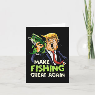 Make Fishing Great Again Trump Fisherman Support T Card