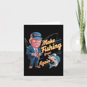 Make Fishing Great Again Trump Funny Fisherman Ang Card