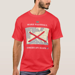 Make Football American Again T-Shirt