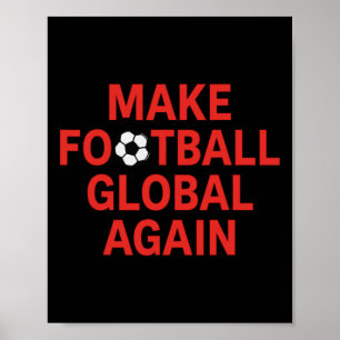 Make Football Global Again - Pro Trump Soccer Poster