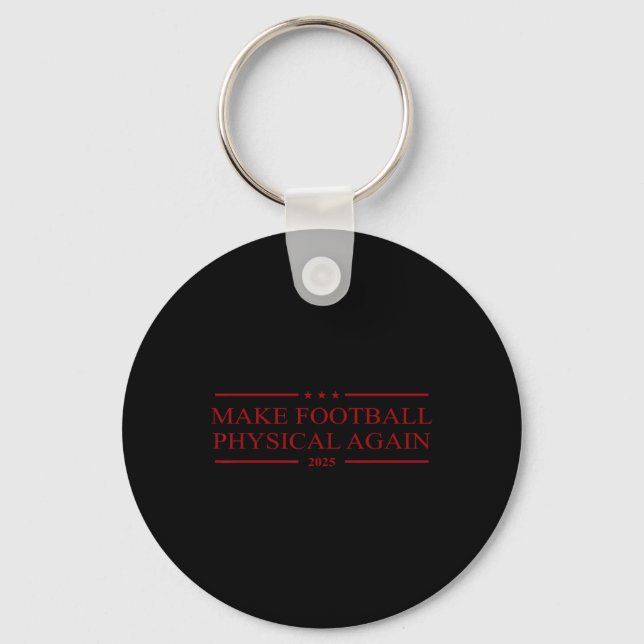 Make Football Physical Again 2025  Key Ring (Front)