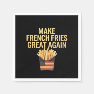 Make French Fries Great Again Deliciously Funny Napkin