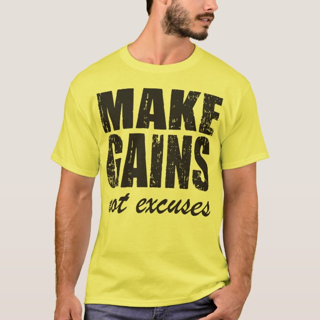 Make Gains, Not Excuses T-Shirt (Front)