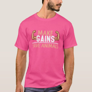 Make Gains Save Animals friends T-Shirt