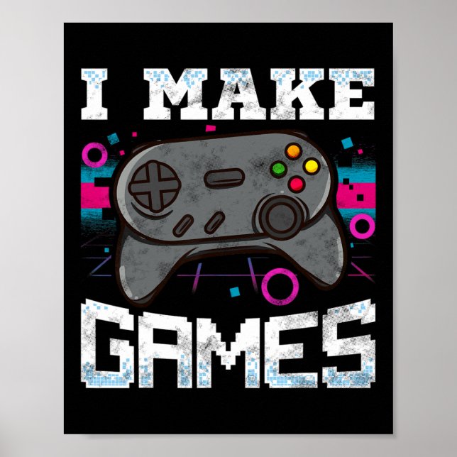 Make Games For Video Game Developer Gift  Poster (Front)
