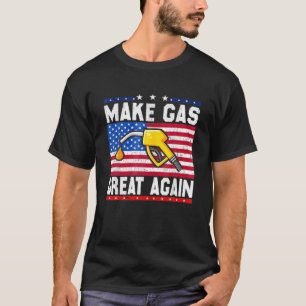 Make Gas Prices Great Again Funny Fuel Gas Price T-Shirt