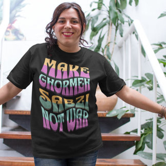 Make Ghormeh Sabzi Not War | Funny Iranian T-Shirt