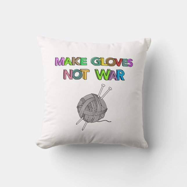 Make Gloves Not War Cushion (Front)