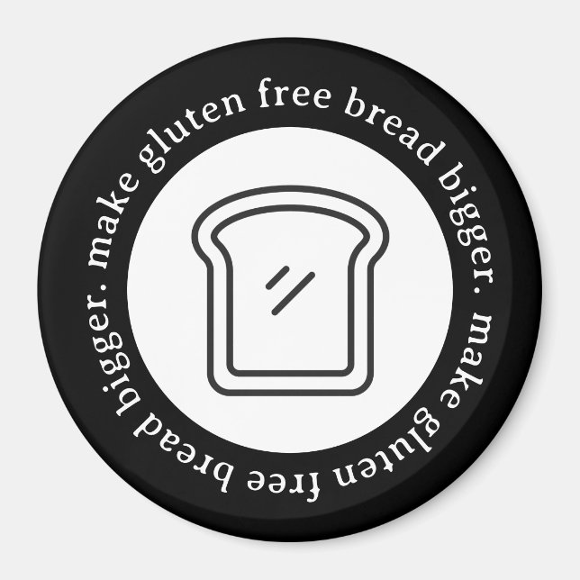 Make Gluten Free Bread Bigger Circle Magnet (Front)